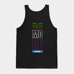 Work more talk less Tank Top